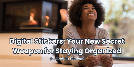Digital Stickers: Your New Secret Weapon for Staying Organized (And Looking Fabulous)
